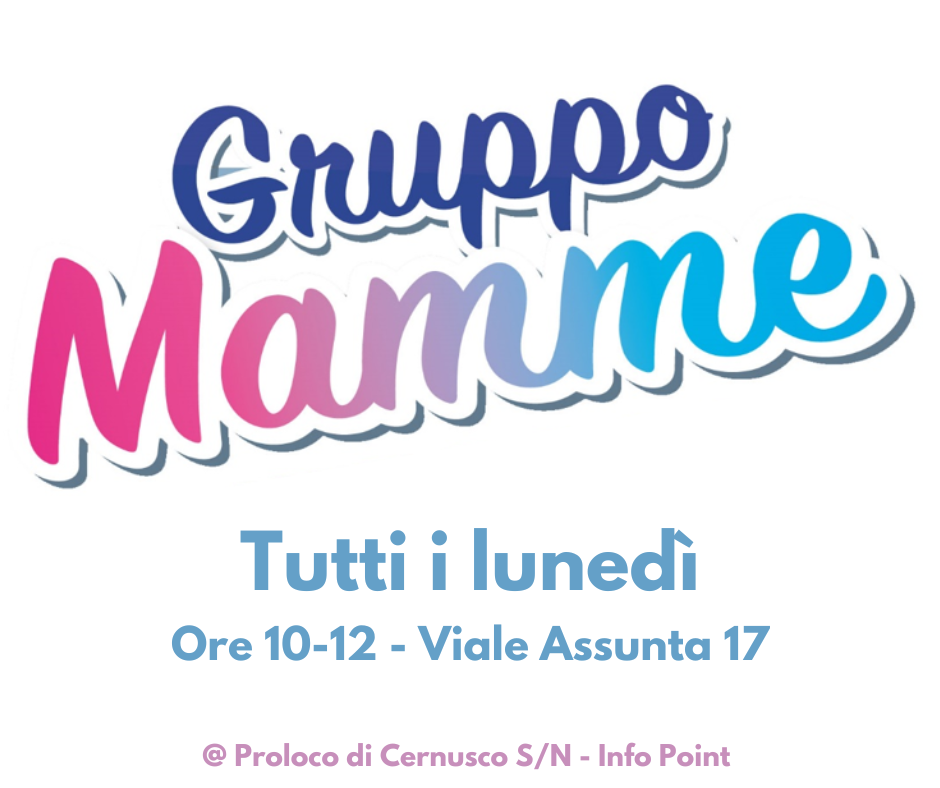 Gruppo Mamme – Tutti i Lunedì dalle 10 alle 12, presso Proloco-Info Point Parco Comi – Viale Assunta 17.